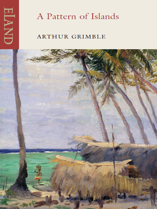 Title details for A Pattern of Islands by Arthur Grimble - Available